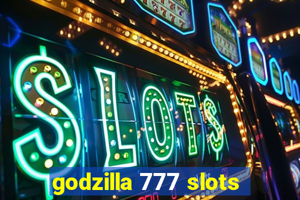 godzilla 777 slots