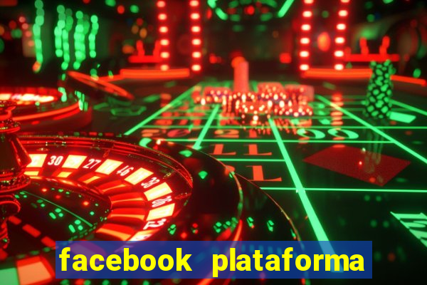 facebook plataforma pagando no cadastro