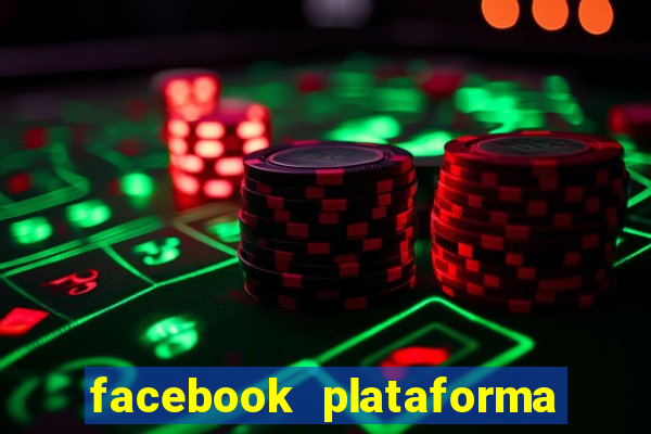 facebook plataforma pagando no cadastro