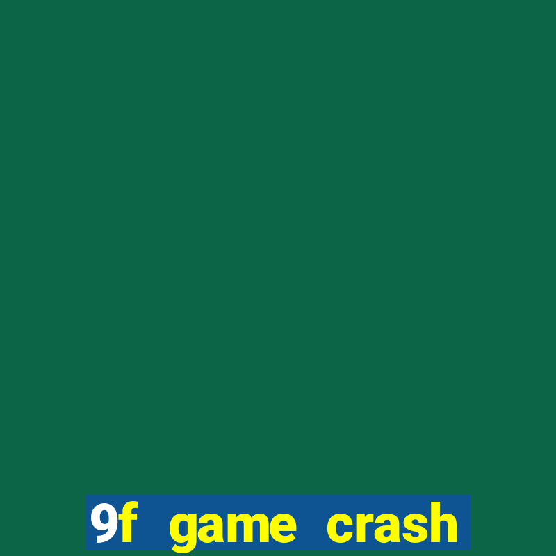 9f game crash ganhar dinheiro