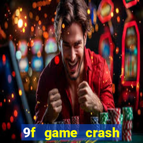 9f game crash ganhar dinheiro