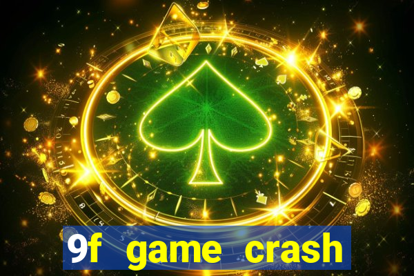 9f game crash ganhar dinheiro