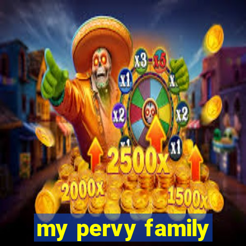 my pervy family