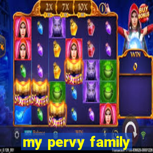 my pervy family