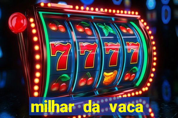 milhar da vaca mais atrasada