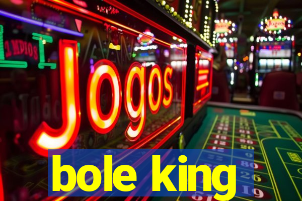 bole king