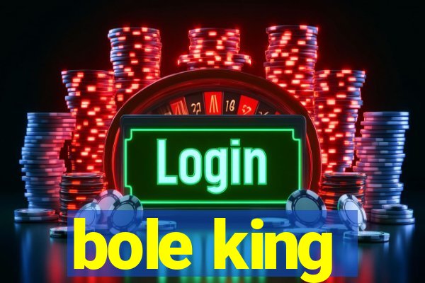 bole king