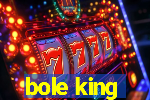 bole king