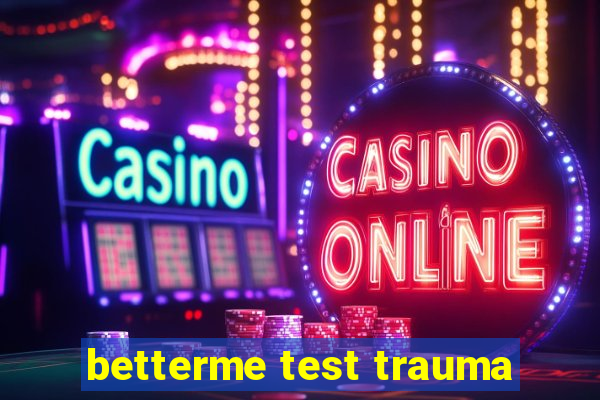 betterme test trauma