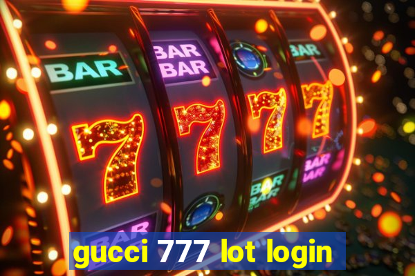 gucci 777 lot login