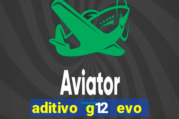 aditivo g12 evo ficha tecnica