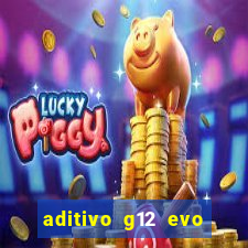 aditivo g12 evo ficha tecnica