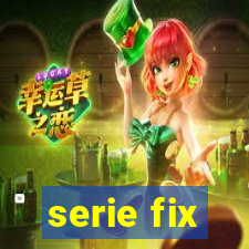 serie fix