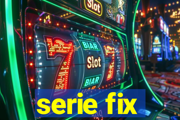 serie fix