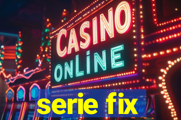 serie fix