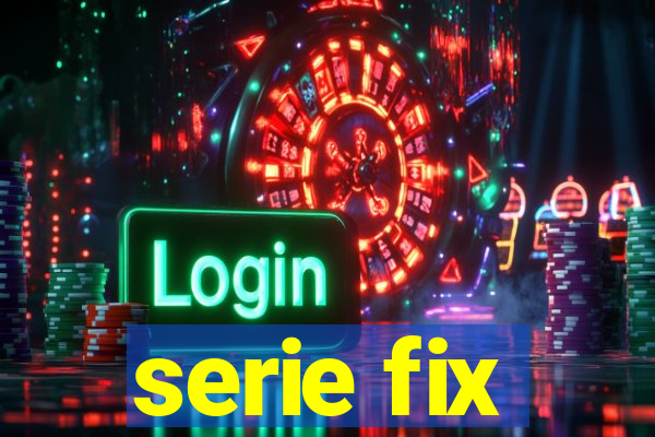 serie fix