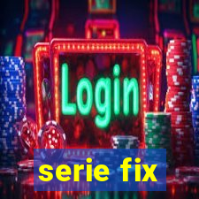 serie fix