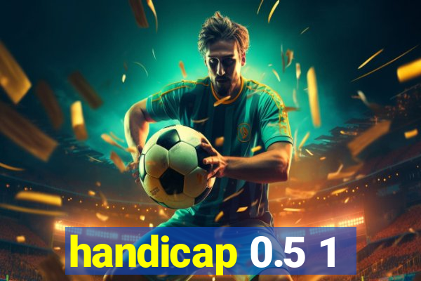 handicap 0.5 1