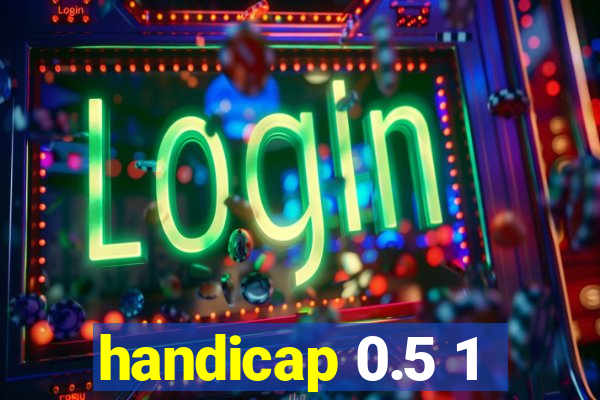 handicap 0.5 1