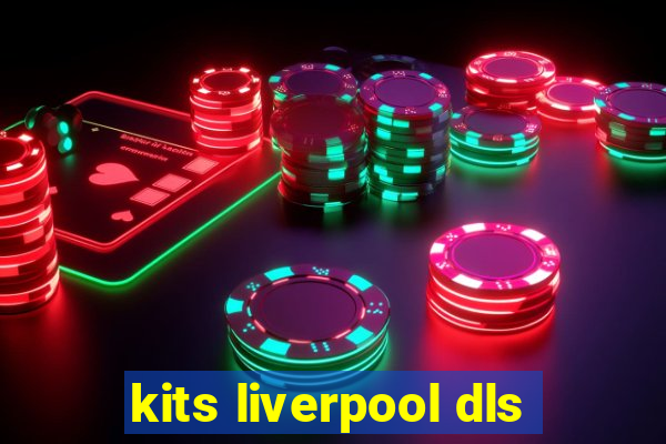 kits liverpool dls