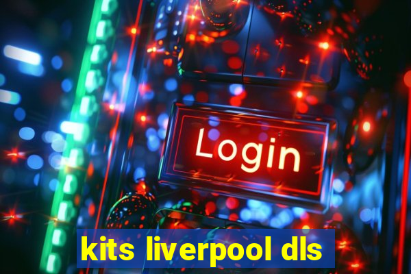 kits liverpool dls