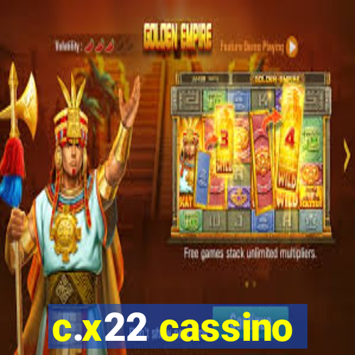 c.x22 cassino