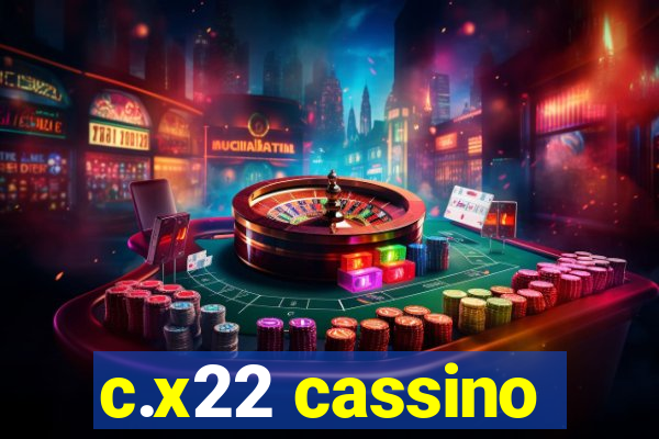 c.x22 cassino