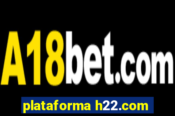 plataforma h22.com