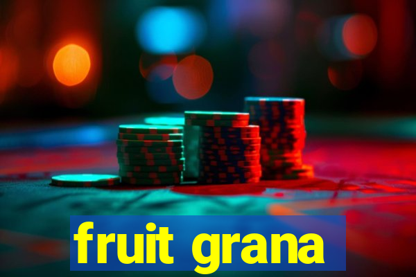 fruit grana