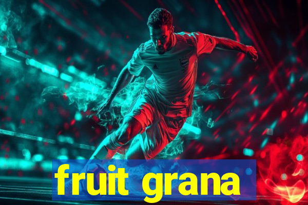 fruit grana