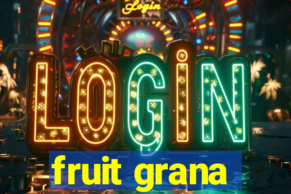 fruit grana