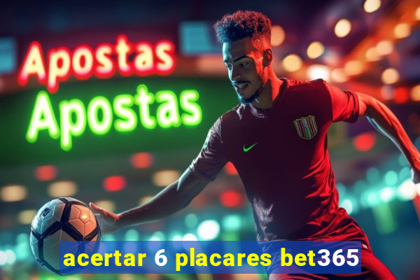 acertar 6 placares bet365