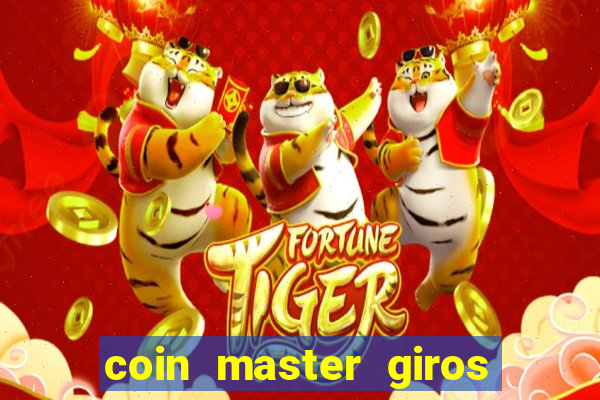 coin master giros gratis toda hora