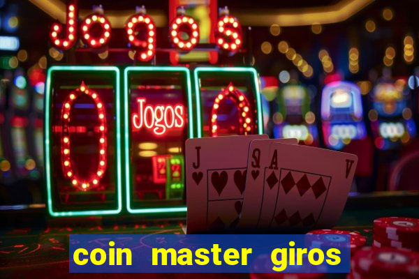 coin master giros gratis toda hora