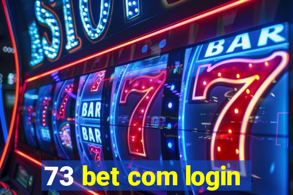 73 bet com login