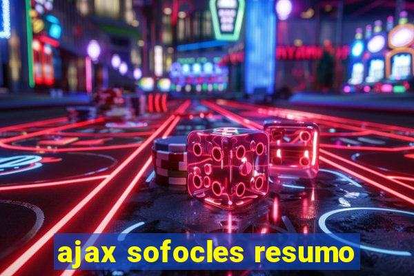 ajax sofocles resumo