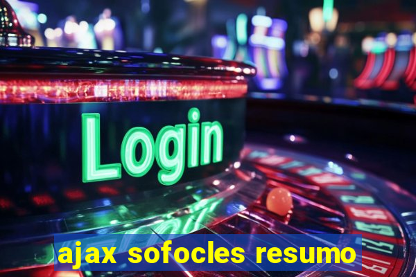 ajax sofocles resumo