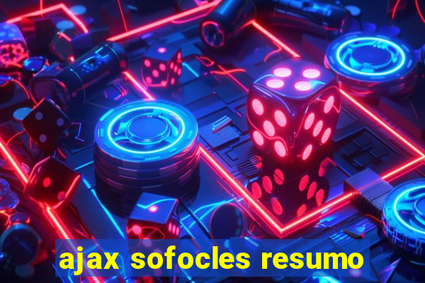 ajax sofocles resumo