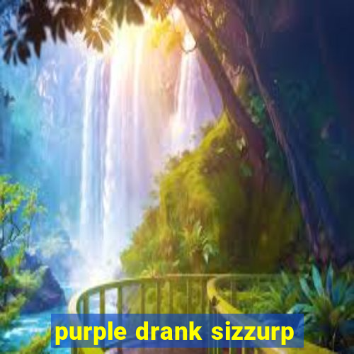 purple drank sizzurp