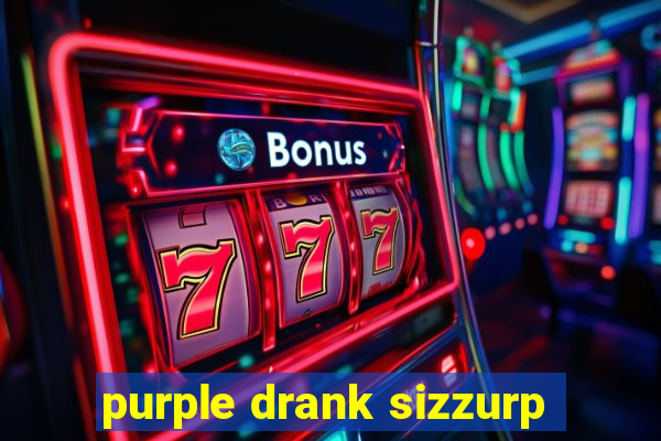 purple drank sizzurp