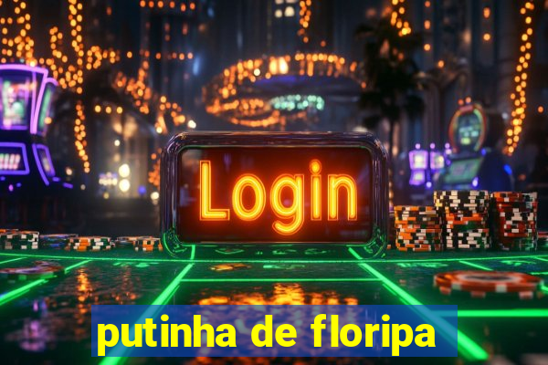 putinha de floripa