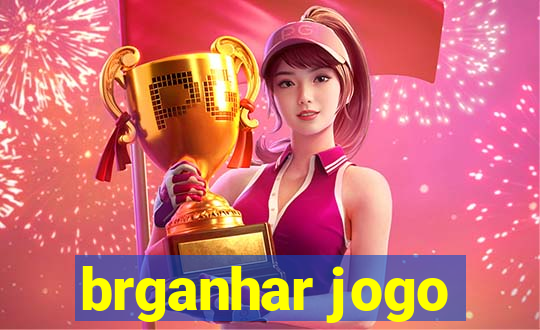 brganhar jogo