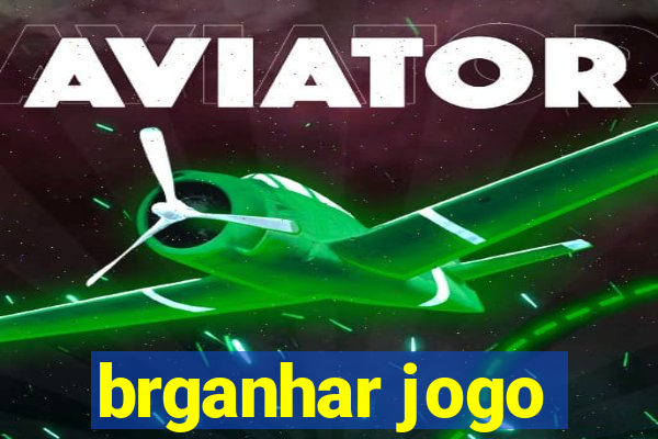 brganhar jogo