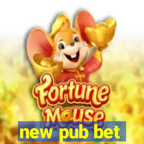 new pub bet