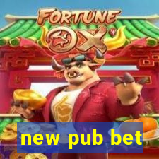 new pub bet