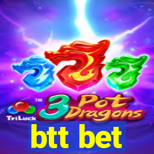 btt bet