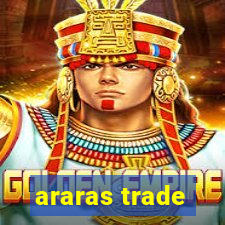 araras trade