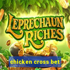 chicken cross bet