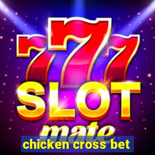 chicken cross bet