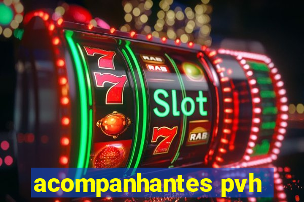 acompanhantes pvh